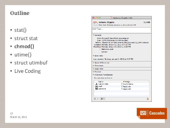 Outline • • • stat() struct stat chmod() utime() struct utimbuf Live Coding 13