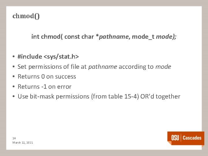 chmod() int chmod( const char *pathname, mode_t mode); • • • #include <sys/stat. h>