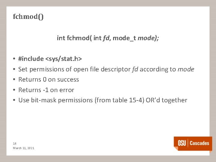 fchmod() int fchmod( int fd, mode_t mode); • • • #include <sys/stat. h> Set