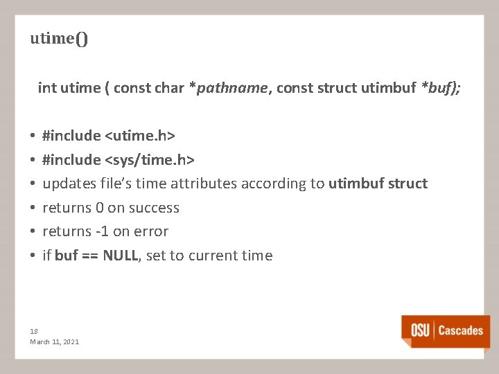 utime() int utime ( const char *pathname, const struct utimbuf *buf); • • •