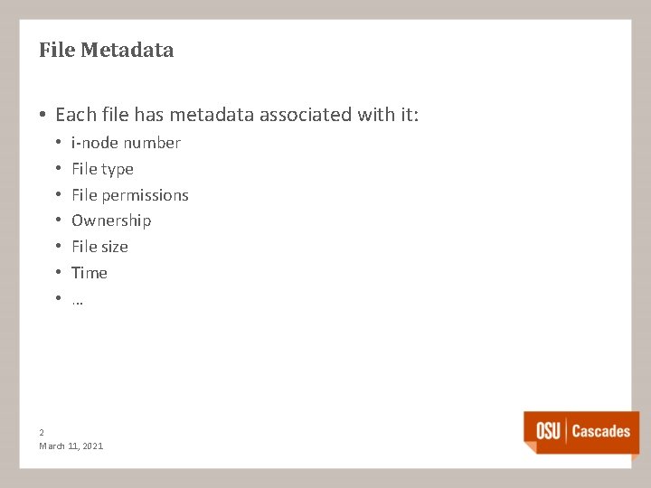 File Metadata • Each file has metadata associated with it: • • i-node number