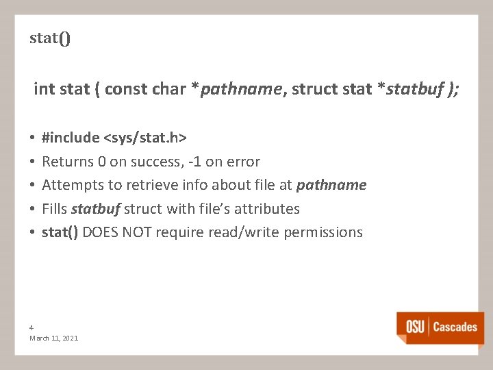 stat() int stat ( const char *pathname, struct stat *statbuf ); • • •