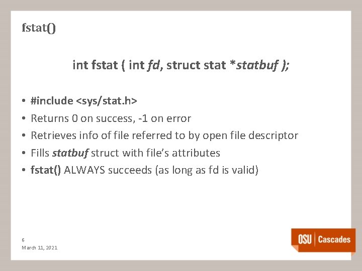 fstat() int fstat ( int fd, struct stat *statbuf ); • • • #include