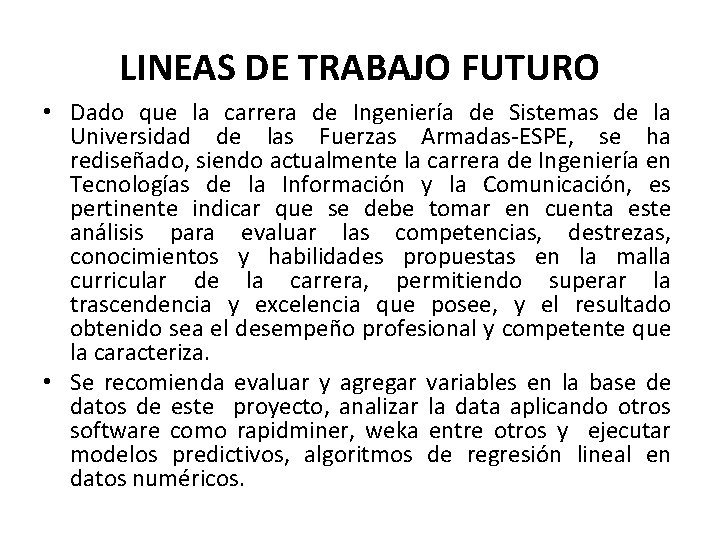 LINEAS DE TRABAJO FUTURO • Dado que la carrera de Ingeniería de Sistemas de