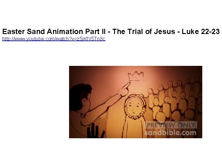 Easter Sand Animation Part II - The Trial of Jesus - Luke 22 -23 Easter Sand Animation Part II - The Trial of Jesus - Luke 22 -23