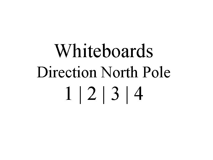 Whiteboards Direction North Pole 1|2|3|4 