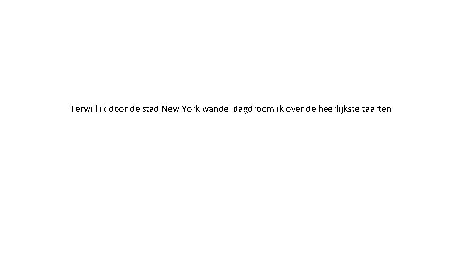 Terwijl ik door de stad New York wandel dagdroom ik over de heerlijkste taarten