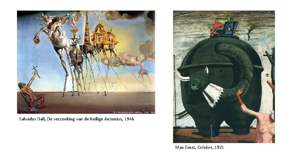 Salvador Dali, De verzoeking van de heilige Antonius, 1946 Max Ernst, Celebes, 1921 