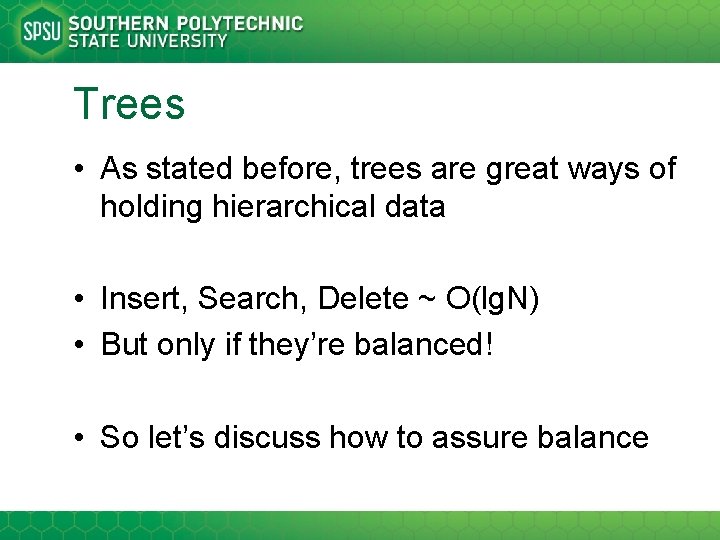 Trees • As stated before, trees are great ways of holding hierarchical data •