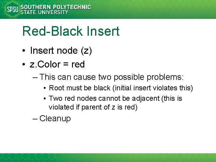 Red-Black Insert • Insert node (z) • z. Color = red – This can