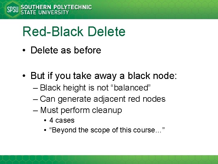 Red-Black Delete • Delete as before • But if you take away a black