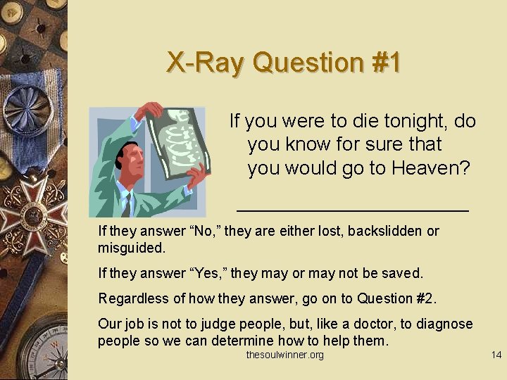 X-Ray Question #1 If you were to die tonight, do you know for sure