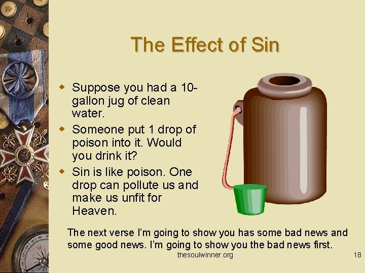 The Effect of Sin w Suppose you had a 10 gallon jug of clean