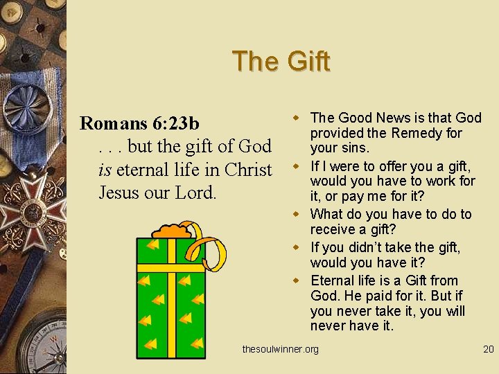 The Gift Romans 6: 23 b. . . but the gift of God is