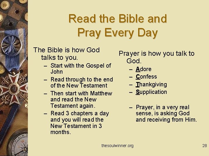 Read the Bible and Pray Every Day The Bible is how God talks to