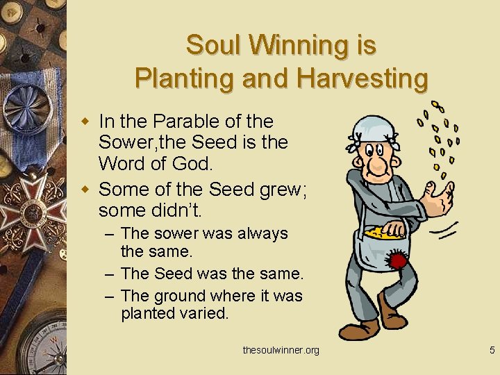 Soul Winning is Planting and Harvesting w In the Parable of the Sower, the