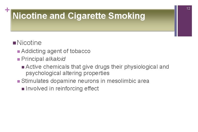 + 12 Nicotine and Cigarette Smoking n Nicotine n Addicting agent of tobacco n
