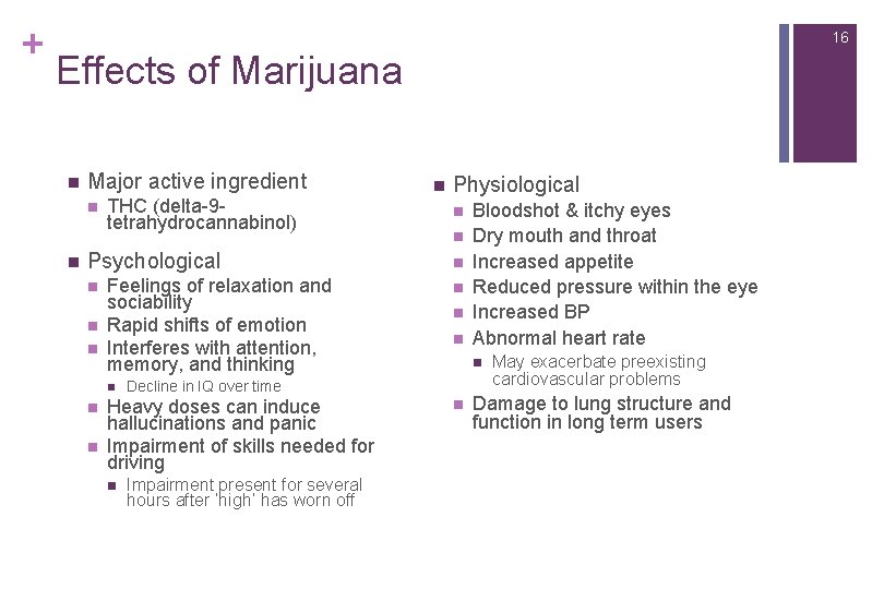 + 16 Effects of Marijuana n Major active ingredient n n THC (delta-9 tetrahydrocannabinol)