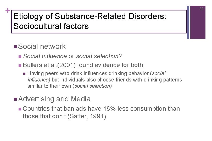 + 36 Etiology of Substance-Related Disorders: Sociocultural factors n Social network n Social influence