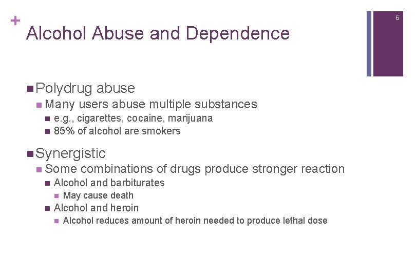 + 6 Alcohol Abuse and Dependence n Polydrug n Many n n abuse users