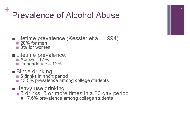 + 7 Prevalence of Alcohol Abuse n Lifetime prevalence (Kessler et al. , 1994)