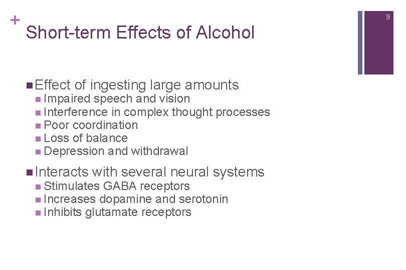 + 9 Short-term Effects of Alcohol n Effect of ingesting large amounts n Impaired