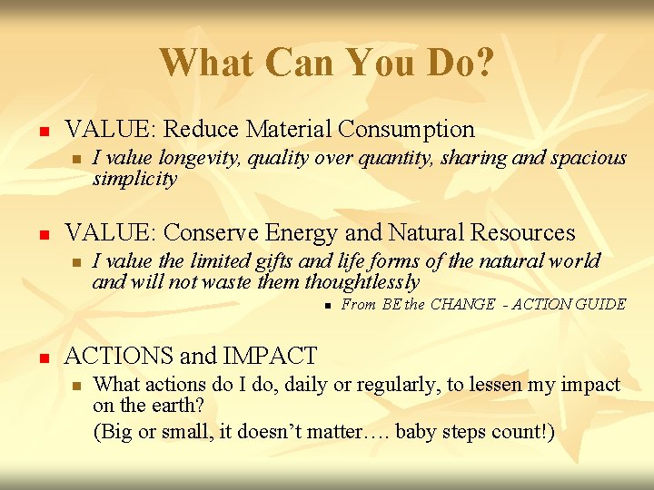 What Can You Do? n VALUE: Reduce Material Consumption n n I value longevity,