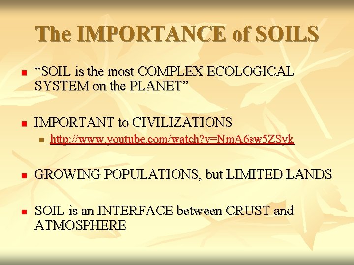 The IMPORTANCE of SOILS n n “SOIL is the most COMPLEX ECOLOGICAL SYSTEM on