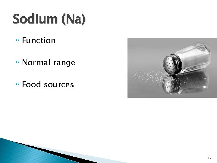 Sodium (Na) Function Normal range Food sources 12 