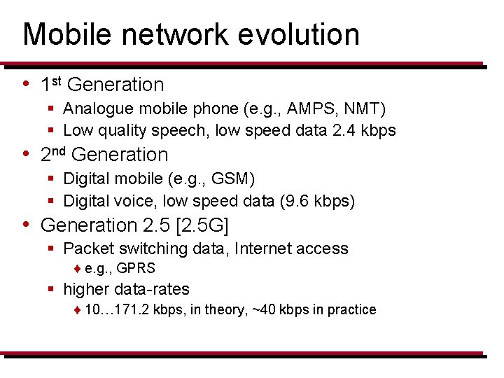 Mobile network evolution • 1 st Generation § Analogue mobile phone (e. g. ,