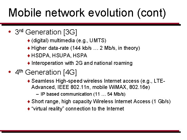 Mobile network evolution (cont) • 3 rd Generation [3 G] ¨ (digital) multimedia (e.