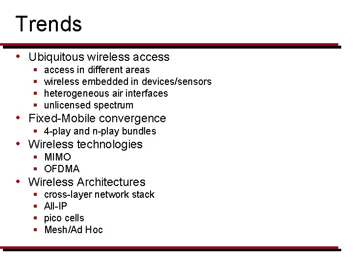 Trends • Ubiquitous wireless access § § access in different areas wireless embedded in