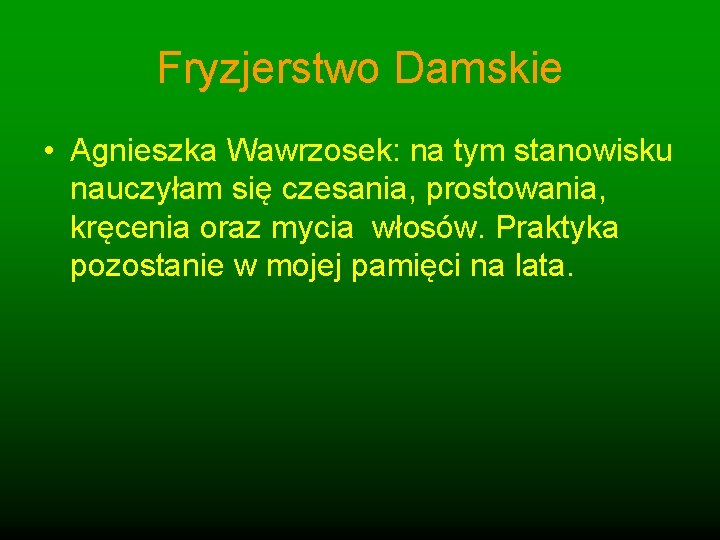 Fryzjerstwo Damskie • Agnieszka Wawrzosek: na tym stanowisku nauczyłam się czesania, prostowania, kręcenia oraz