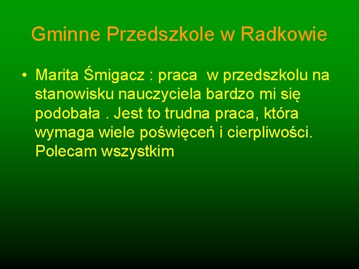 Gminne Przedszkole w Radkowie • Marita Śmigacz : praca w przedszkolu na stanowisku nauczyciela