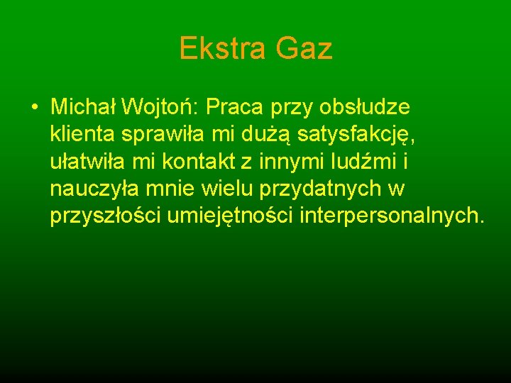 Ekstra Gaz • Michał Wojtoń: Praca przy obsłudze klienta sprawiła mi dużą satysfakcję, ułatwiła