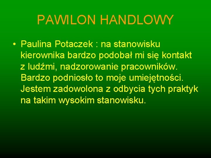 PAWILON HANDLOWY • Paulina Potaczek : na stanowisku kierownika bardzo podobał mi się kontakt