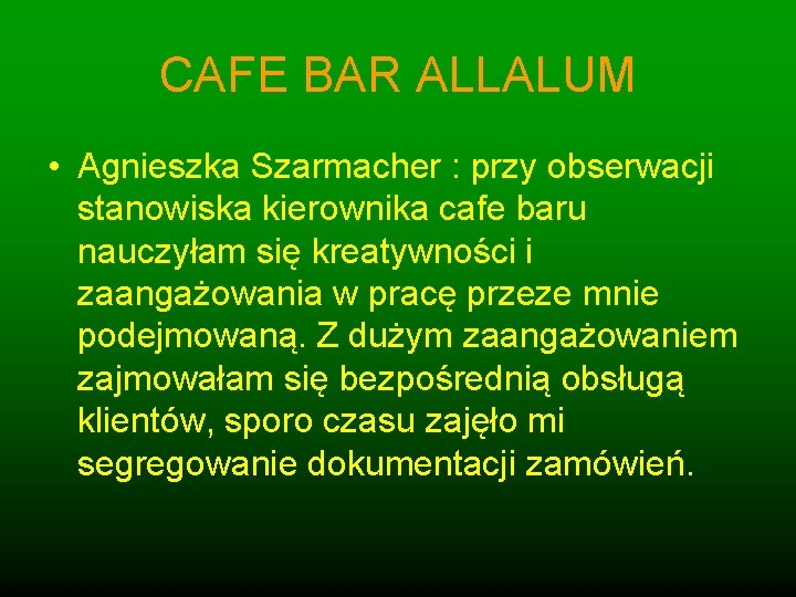 CAFE BAR ALLALUM • Agnieszka Szarmacher : przy obserwacji stanowiska kierownika cafe baru nauczyłam