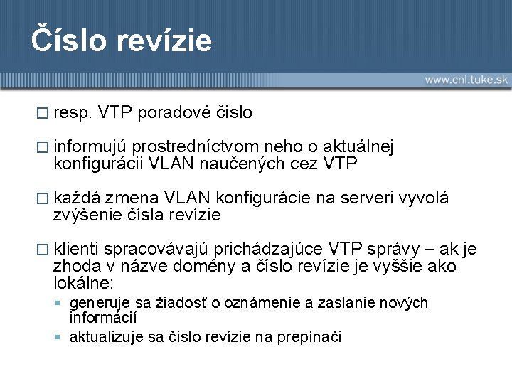 Číslo revízie � resp. VTP poradové číslo � informujú prostredníctvom neho o aktuálnej konfigurácii