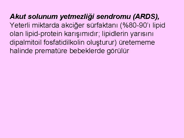 Akut solunum yetmezliği sendromu (ARDS), Yeterli miktarda akciğer sürfaktanı (%80 -90’ı lipid olan lipid-protein