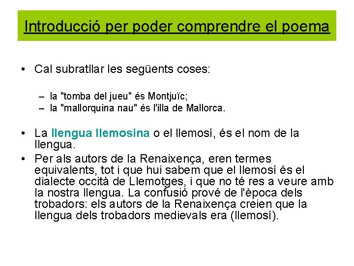 Introducció per poder comprendre el poema • Cal subratllar les següents coses: – la