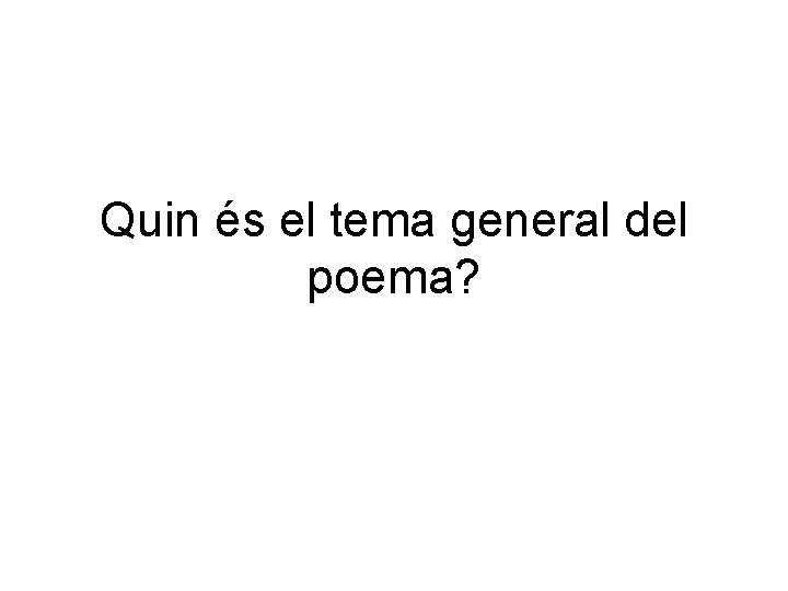 Quin és el tema general del poema? 