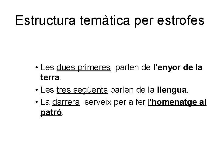 Estructura temàtica per estrofes • Les dues primeres parlen de l'enyor de la terra.