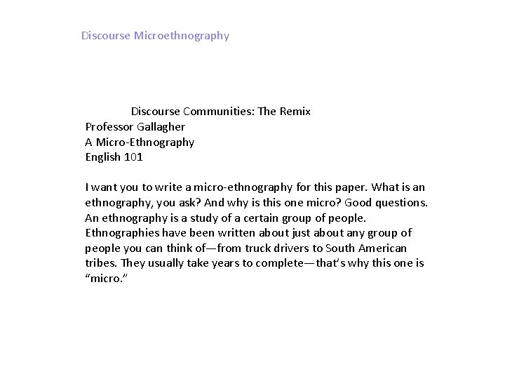 Discourse Microethnography Discourse Communities: The Remix Professor Gallagher A Micro-Ethnography English 101 I want