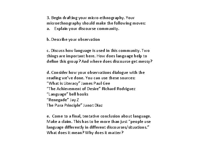 3. Begin drafting your micro-ethnography. Your microethnography should make the following moves: a. Explain