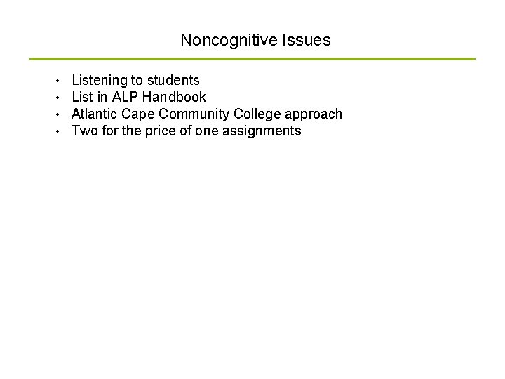 Noncognitive Issues • • Listening to students List in ALP Handbook Atlantic Cape Community