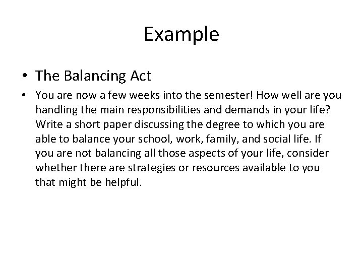 Example • The Balancing Act • You are now a few weeks into the