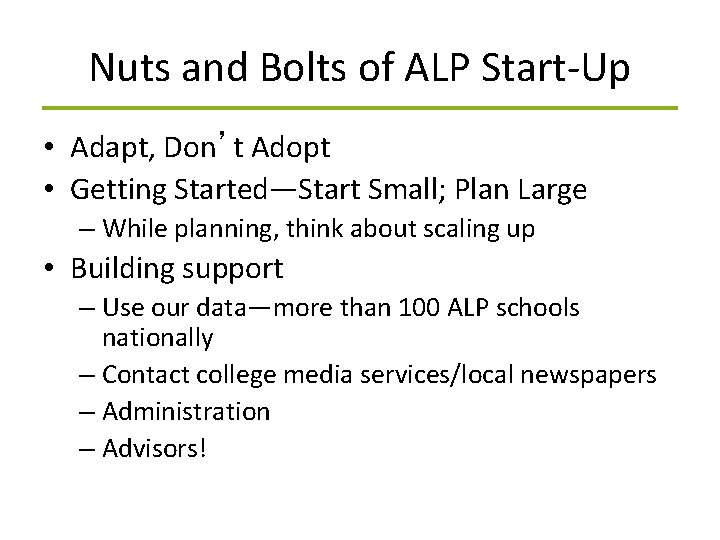 Nuts and Bolts of ALP Start-Up • Adapt, Don’t Adopt • Getting Started—Start Small;