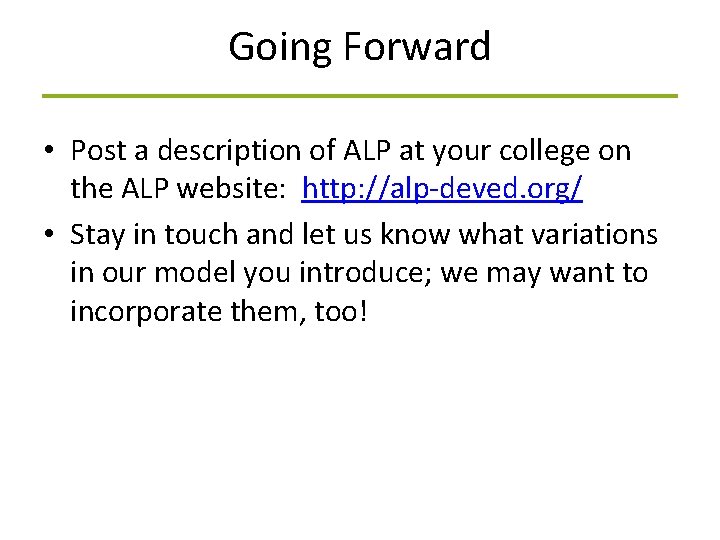 Going Forward • Post a description of ALP at your college on the ALP