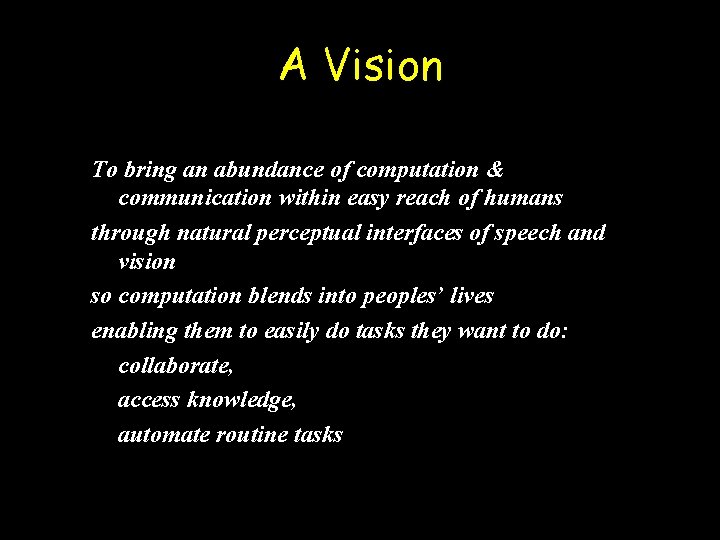 A Vision To bring an abundance of computation & communication within easy reach of