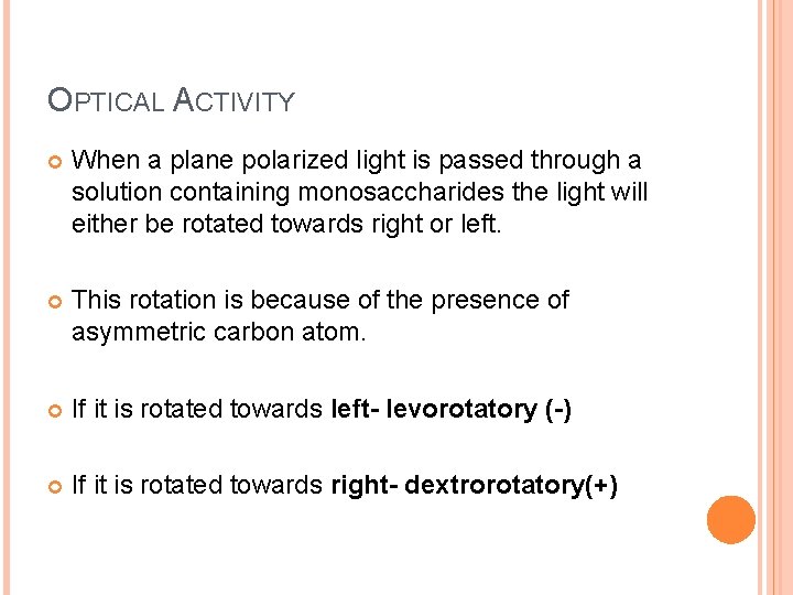 OPTICAL ACTIVITY When a plane polarized light is passed through a solution containing monosaccharides